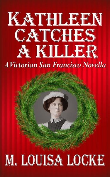 Kathleen Catches a Killer: A Victorian San Francisco Novella (Victorian San Francisco Mystery, #5.5) (eBook, ePUB)