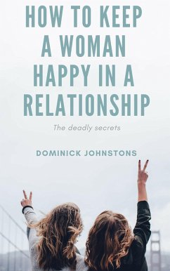 How to Keep a Woman Happy in a Relationship (eBook, ePUB) - Johnstone, Dominick