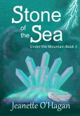 Stone of the Sea (Under the Mountain, #3) (eBook, ePUB) Stone of the Sea (Under the Mountain, #3) (eBook, ePUB)