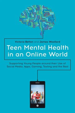 Teen Mental Health in an Online World (eBook, ePUB) - Betton, Victoria; Woollard, James