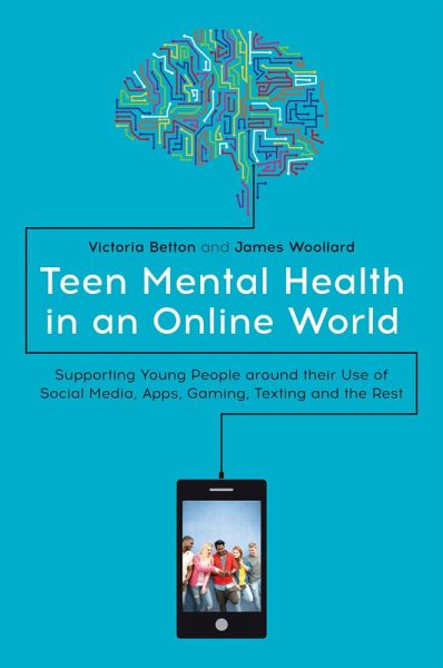 Teen Mental Health in an Online World (eBook, ePUB) Teen Mental Health in an Online World (eBook, ePUB)