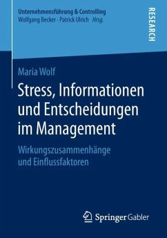 Stress, Informationen und Entscheidungen im Management - Wolf, Maria
