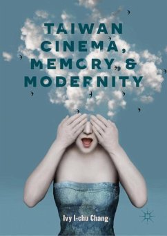 Taiwan Cinema, Memory, and Modernity - Chang, Ivy I-chu