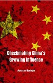 Checkmating Chinas Growing Influence (eBook, ePUB)