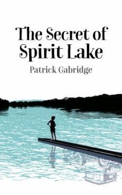 The Secret of Spirit Lake (eBook, ePUB) - Gabridge, Patrick