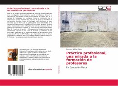 Práctica profesional, una mirada a la formación de profesores - Núñez Rubio, Germán