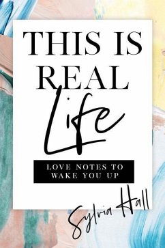 This Is Real Life: Love Notes to Wake You Up - Hall, Sylvia