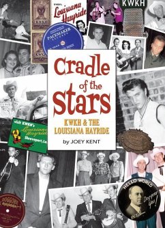 Cradle of the Stars: Kwkh and the Louisiana Hayride - Kent, Joey