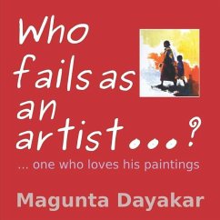 Who Fails As An Artist ...? ...One who loves his paintings - Dayakar, Magunta
