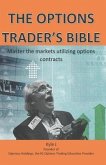 The Options Traders Bible: Master the Markets Utilizing Options Contracts