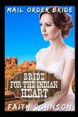 Mail Order Bride: Bride for the Indian Heart: Clean and Wholesome Western Historical Romance