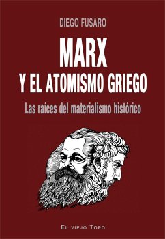 Marx y el atomismo griego : las raíces del materialismo histórico - Fusaro, Diego