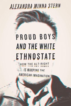 Proud Boys and the White Ethnostate - Stern, Alexandra Minna