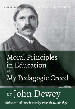 Moral Principles in Education and My Pedagogic Creed by John Dewey - Dewey, John