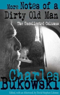 More Notes of a Dirty Old Man: The Uncollected Columns - Bukowski, Charles; Calonne (Editor), David Stephen