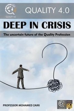 Deep In Crisis: The Uncertain Future of the Quality Profession - Zairi, Mohamed