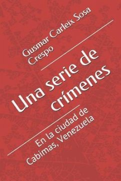 Una Serie de Crímenes: En La Ciudad de Cabimas, Venezuela - Sosa Crespo, Gusmar Carleix