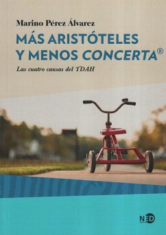 Más Aristóteles y menos Concerta : las cuatro causas del TDAH - Pérez Álvarez, Marino