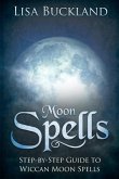 Moon Spells: Step-By-Step Guide to Wiccan Moon Spells