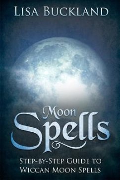 Moon Spells: Step-By-Step Guide to Wiccan Moon Spells - Buckland, Lisa