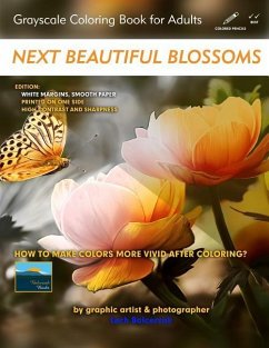 Next Beautiful Blossoms - Grayscale Coloring Book for Adults: Edition: White margins with a smooth paper - Balcerzak, Lech