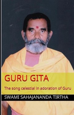 Guru Gita: The song celestial in adoration of Guru - Tirtha, Swami Sahajananda