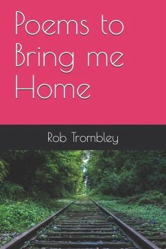 Poems to Bring me Home - Trombley, Rob