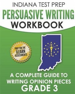 INDIANA TEST PREP Persuasive Writing Workbook Grade 3: A Complete Guide to Writing Opinion Pieces - Hawas, I.