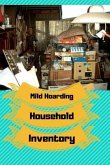 Mild Hoarding Household Inventory: Use This Book to Begin Working Through Your Hoarding Tendencies. Create Sections to &quote;toss Out,&quote; to &quote;donate,&quote; and to