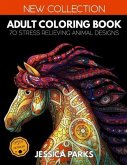 Adult Coloring Book: 70 Stress Relieving Animal Designs for Anger Release, Adult Relaxation and Meditation