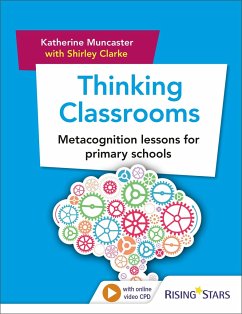 Thinking Classrooms: Metacognition lessons for primary schools - Muncaster, Katherine; Clarke, Shirley