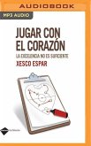 Jugar Con El Corazón: La Excelencia No Es Suficiente