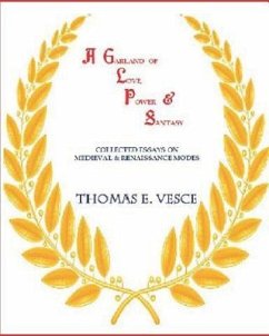 A Garland of Love, Power & Fantasty: Collected Essays on Medieval & Renaissance Modes - Vesce, Thomas E.