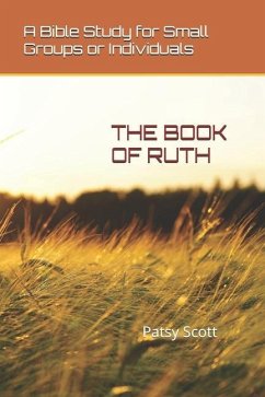 The Book of Ruth: A Bible Study for Small Groups or Individuals - Scott, Patsy