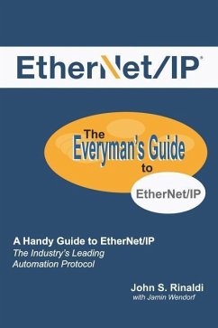 Ethernet/IP: The Everyman's Guide to the Most Widely Used Manufacturing Protocol - Rinaldi, John S.