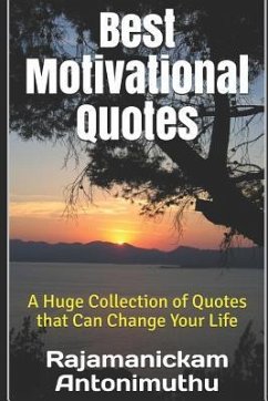 Best Motivational Quotes: A Huge Collection of Quotes That Can Change Your Life - Antonimuthu, Rajamanickam