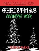 Christmas Coloring Book: 30 Gorgeous Stress Relieving Christmas Designs for Relaxation and Meditation, for Kids Teens and Adults