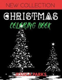 Christmas Coloring Book: 30 Gorgeous Stress Relieving Christmas Designs for Relaxation and Meditation, for Kids Teens and Adults - Parks, Jessica
