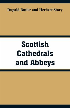Scottish Cathedrals and Abbeys - Butler, Dugald; Story, Herbert