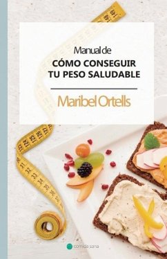 Manual de Cómo conseguir tu peso saludable - Ortells, Maribel