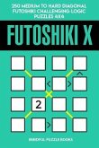 Futoshiki X: 250 Medium to Hard Diagonal Futoshiki Challenging Logic Puzzles 4x4