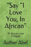 Say I Love You, in African: 30 African Love Trilogies