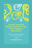 Income Taxes 101: Money Saving Tax Tips Every Taxpayer Must Know