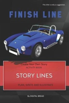 Story Lines - Finish Line - Create Your Own Story Activity Book: Plan, Write & Illustrate Your Own Story Ideas and Illustrate Them with 6 Story Boards - Bread, Digital