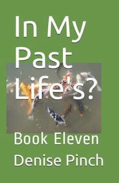 In My Past Life's?: Book Eleven - Pinch, Denise M.