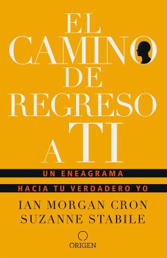 El Camino de Regreso a Ti: Un Eneagrama Hacia Tu Verdadero Yo / The Road Back to You - Cron, Ian Morgan Stabile, Suzanne
