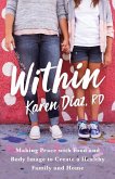Within: Making Peace with Food and Body Image to Create a Healthy Family and Home