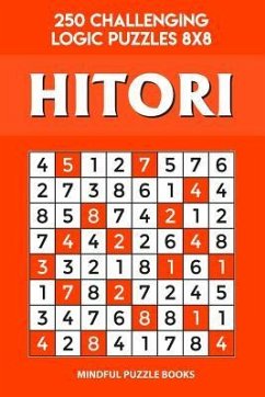 Hitori: 250 Challenging Logic Puzzles 8x8 - Mindful Puzzle Books