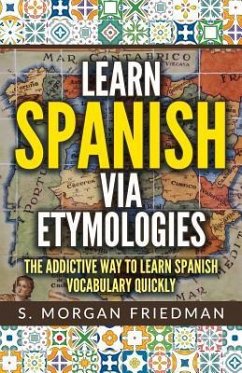 Learn Spanish via Etymologies - Friedman, S Morgan