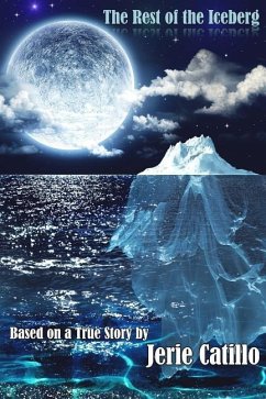 The Rest of the Iceberg: Based on a True Story - Catillo, Jerie